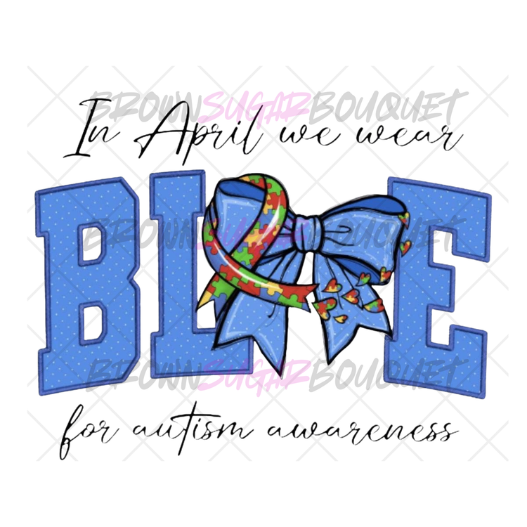 In April We Wear Blue Block Letters Autism Awareness DTF