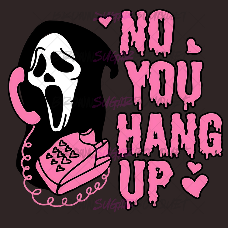 💗NO You Hang Up Horror Movie - Valentine's DTF Design 💗