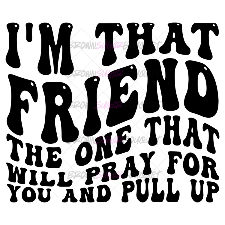 I'm THAT Friend T-Shirt