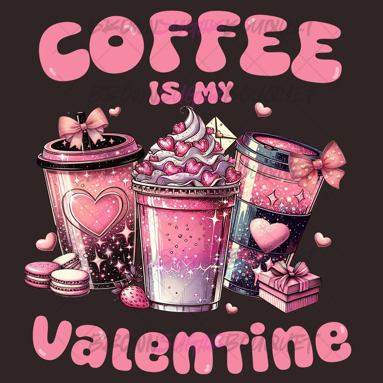 💗Coffee Is My Valentine Pink Valentine's DTF Design 💗