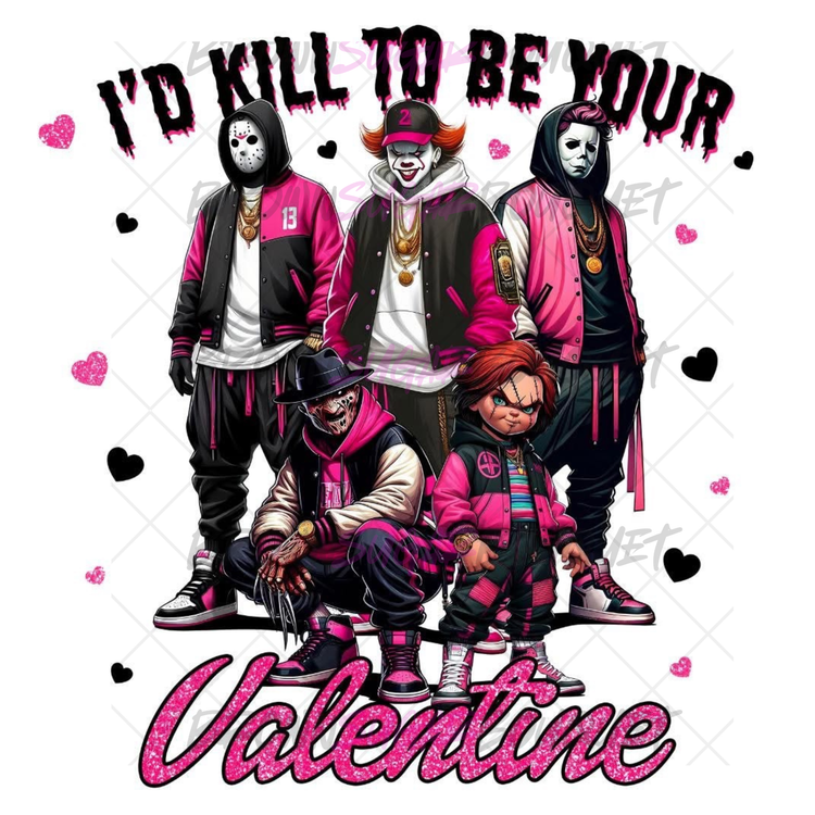 ๐ I'd Kill To Be Your Valentine - Valentine's DTF Design ๐