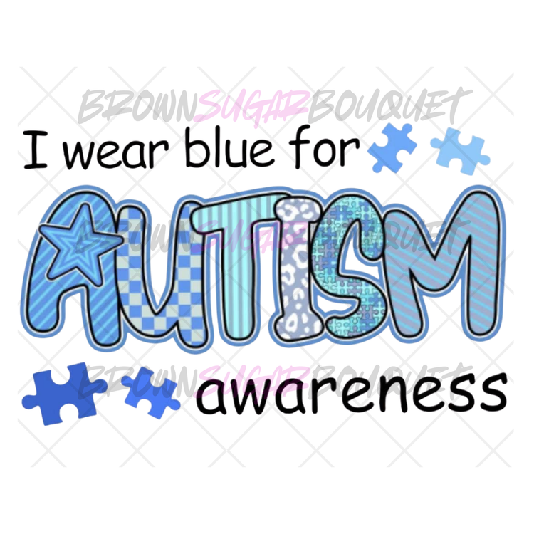 I Wear Blue For Autism Awareness DTF
