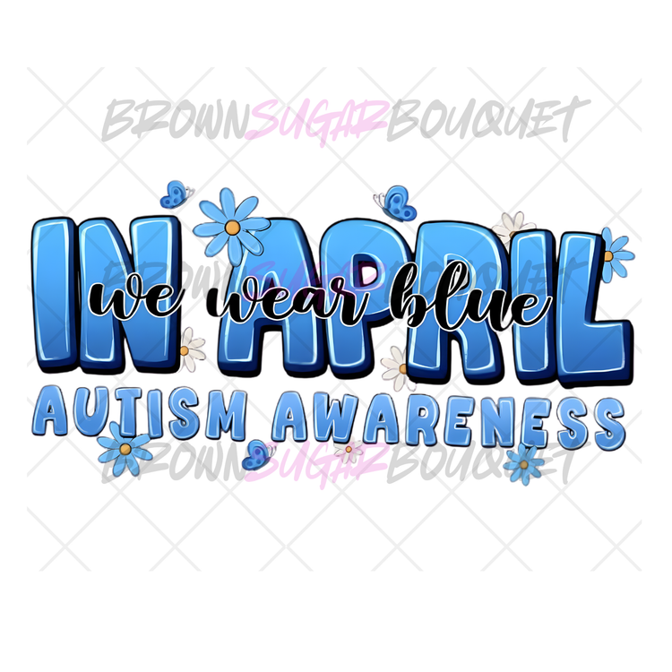 In April We Wear Blue Bubble Letters Autism Awareness DTF