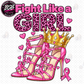 Fight Like A Girl Breast Cancer  DTF