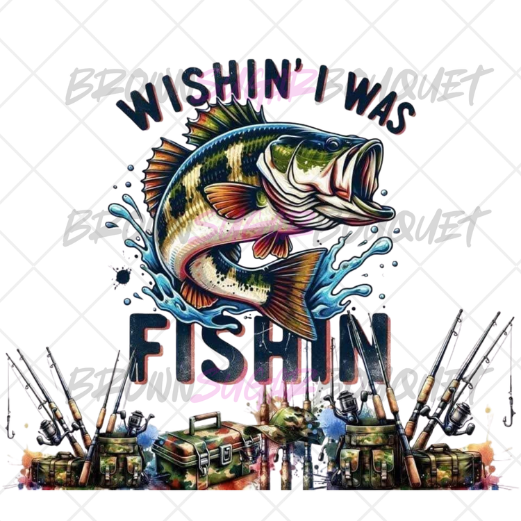 Wishin' I Was Fishing Ready-To-Press DTF