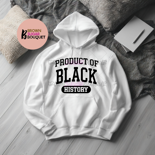 Product of Black History Hoodie