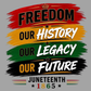 Freedom, History, Legacy, Future Juneteenth/BHM DTF