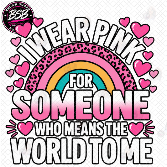 Wearing Pink for Someone Breast Cancer Awareness DTF