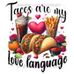 💗 Tacos Are My Love Language Valentine's DTF Design 💗
