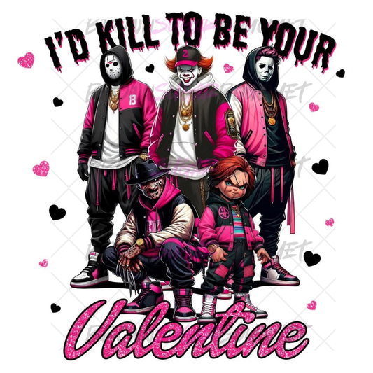💗 I'd Kill To Be Your Valentine - Valentine's DTF Design 💗