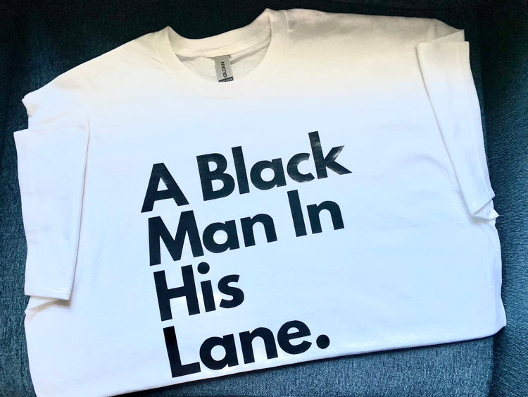 A Black Man in His Lane. T-Shirt