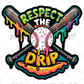 Respect The Drip Baseball Bat Sprinkles DTF