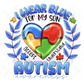 I Wear Blue For My Son Autism Awareness DTF