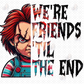 We're Friends 'Til The End Horror Movie DTF