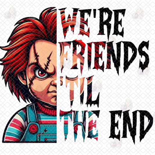 We're Friends 'Til The End Horror Movie DTF
