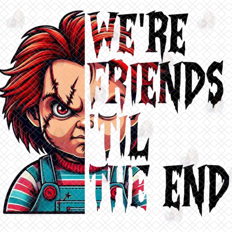 We're Friends 'Til The End Horror Movie DTF