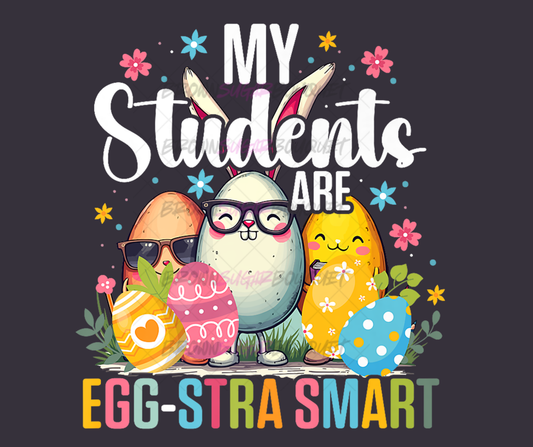 My Students Are Egg-Stra Smart Easter Teacher DTF