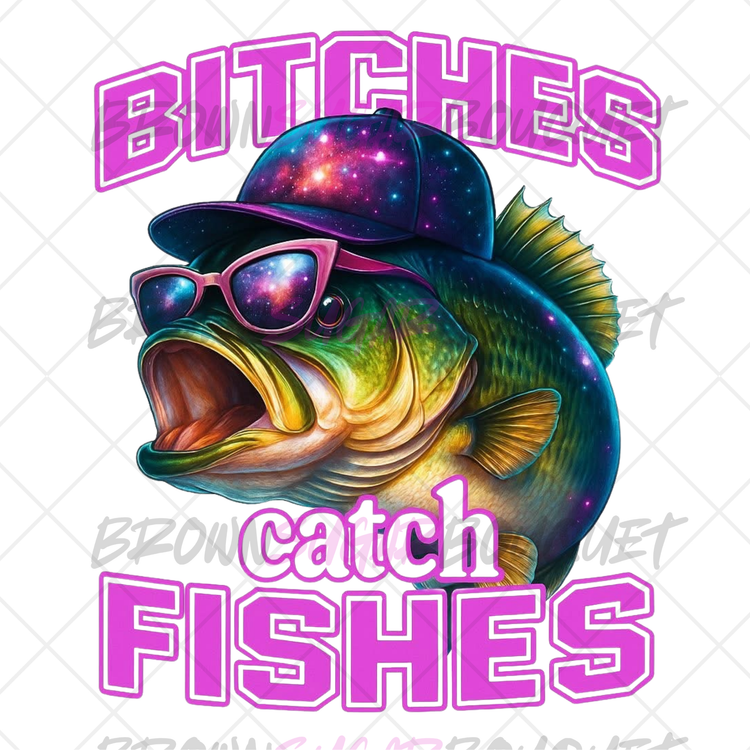 Bitches Catch Fishes Ready-To-Press DTF