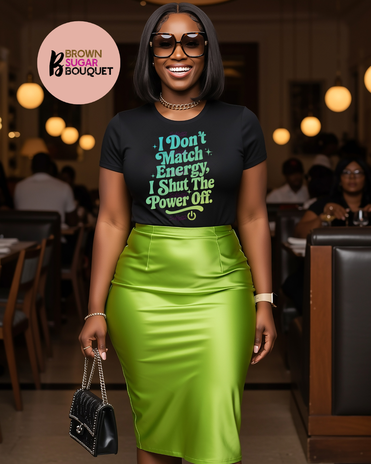 I Don't Match Energy I Shut The Power Off Iron-On DTF -Easy No Weeding