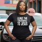 Leave the Judging to Jesus Christian Faith (BStyle) T-Shirt