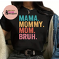 Mother's Day Mama. Mommy. Mom. Bruh Funny Names T-Shirt