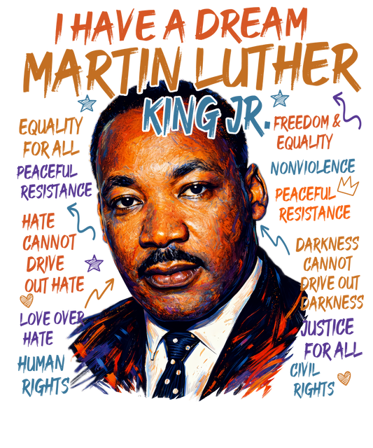I HAVE A DREAM - MARTIN LUTHER KING JR. HOLIDAY IRON-ON/DTF