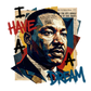 I Have a Dream – DTF Transfer (Ready to Press)