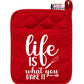 Life is What You Bake It Potholder